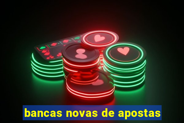 bancas novas de apostas